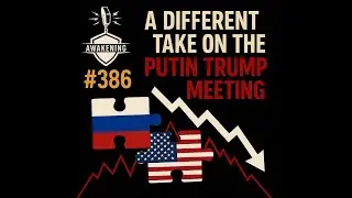 #386 A Different Take on the Putin Trump Meeting
