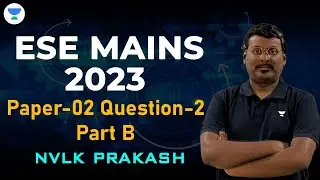 ESE Mains 2023 | Paper 2 | Question 2 | Part B | NVLK Prakash #ese2023 #unacademy