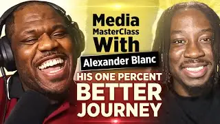 Media MasterClass with Alexander Blanc on Media, Purpose & The One Percent Better Journey