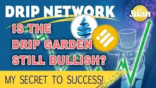 DRIP NETWORK | IS THE DRIP GARDEN STILL BULLISH? | MY BEST strategy |