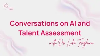 Conversations on AI and Talent Assessment with Dr. Luke Treglown - AI coaching, yes or no?