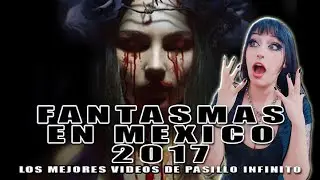Los Mejores Vídeos de Fantasmas en México del 2017 | reacción a PASILLO INFINITO
