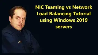 NIC Teaming vs Network Load Balancing Tutorial using Windows 2019 servers