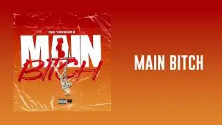 DeeYounginn &mdash; Main B*tch (Official Audio)