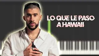 BAD BUNNY - LO QUE LE PASÓ A HAWAii | Instrumental Piano Tutorial / Partitura / Karaoke / MIDI