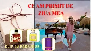 ce am primit de ziua mea