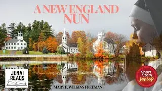 A NEW ENGLAND NUN - AUDIOBOOK - JENAIREADS - MARY WILKINS FREEMAN