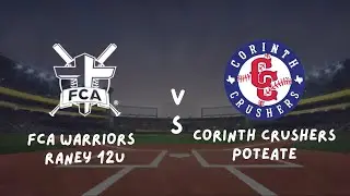 FCA Warriors Raney 12U vs. Corinth Crushers - Poteate 12U