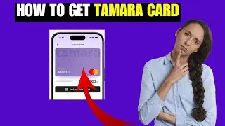 How To Get Tamara Card Online- LATEST | How to Apply for a Tamara Card
