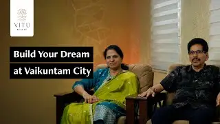 Build Your Dream at Vaikuntam City | Mr. Ashok Prabhu & Mrs. Jyothi Prabhu | VITU Realty
