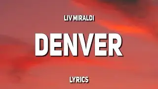 Liv Miraldi - Denver (Lyrics)