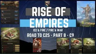 Road To C25 - Part 8 - C9 - Rise Of Empires Ice & Fire
