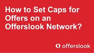 How to Set Caps for Offers on an Offerslook Network?