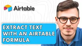 How To Extract Text With An Airtable Formula [2026 Guide]