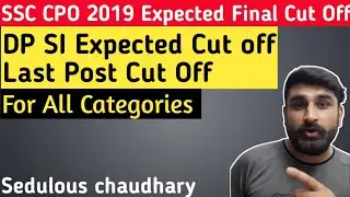 SSC CPO 2019 Expected Final Cut Off ! DP SI & Last Post !