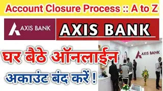Axis Bank Account Close Online | Axis account close kaise kare | axis account band kaise kare |
