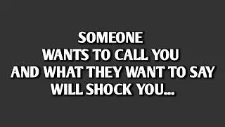SOMEONE WANTS TO CALL YOU  AND WHAT THEY WANT TO SAY WILL SHOCK YOU... || Psych Secrets