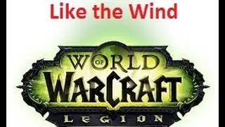 How To : Like the Wind AZSUNA (World of Warcraft Legion - World Quest for Kirin Tor)