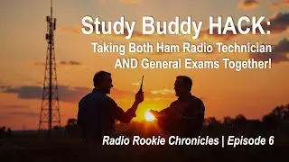 Study Buddy HACK: Taking Both Ham Radio Technician AND General Exams Together!