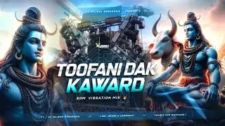 TOOFANI DAK KAWAD 🔥 | EDM VIBRATION MIX ⚡ | HARIDWAR KAWAD YATRA SPL REMIX ✨ | #djsarzen 🔥