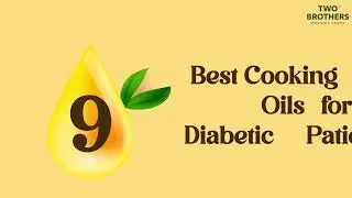 Best Cooking Oil for Diabetic Patients- Know This and Alter Your Diet