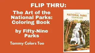 Flip Thru:  The Art of the National Parks: Coloring Book by Fifty-Nine Parks