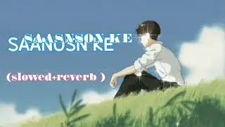 Saanson ke ( slowed+reverb) ||Raees  | Shah Rukh Khan & Mahira Khan |#chill #lofimusic #study #relax