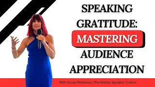 Speaking Gratitude: Mastering Audience Appreciation