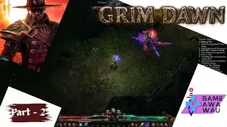 Grim Dawn - Gameplay - Part 2 - Arcanist - Veteran Mode - No Commentary