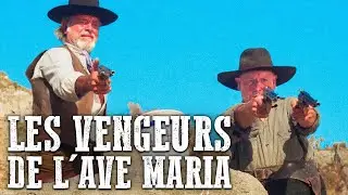 Les Vengeurs de l'Ave Maria | Film western complet en fran&ccedil;ais