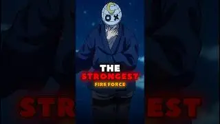 Top 5 Strongest Characters in Fire Force 😱😍❗️❗️#fireforce #anime #shorts