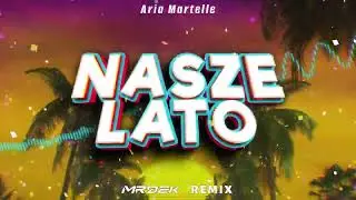 Aria Martelle - Nasze Lato (MRDZK Remix)