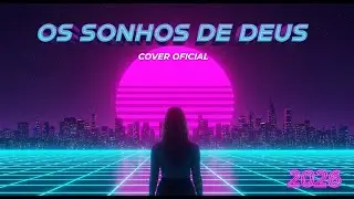 Os Sonhos de Deus (cover oficial) 2026