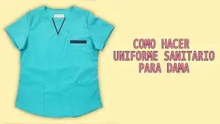 COMO HACER UNIFORME SANITARIO PARA DAMA