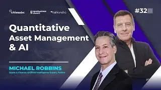 Quantitative Asset Management with Michael Robbins, Quant & Finance AI Expert, Author