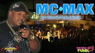 MC MAX - AO VIVO NA STILO SHOW ( SEXTA MAIS ) ♫