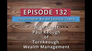 132: The Information War & Emotional Finance (Paul Keough)