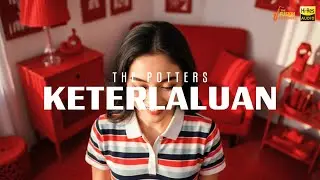 THE POTTERS - KETERLALUAN | The Fusion Experiment