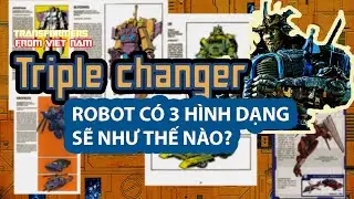 TRANSFORMERS C&Oacute; 3 H&Igrave;NH DẠNG SẼ NHƯ THẾ N&Agrave;O? | Top triple changer transformer