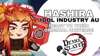 HASHIRA IDOL INDUSTRY AU React to their Original Universe |Ep. 1| 2x speed | read desc.
