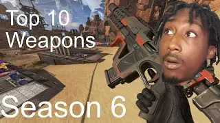 Top 10 Weapons In Apex Legends Season 6
