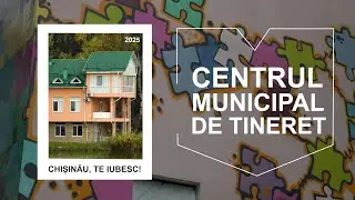 CHIŞINĂU, TE IUBESC! Centrul Municipal de Tineret - spațiu sigur și prietenos pentru adolescenți