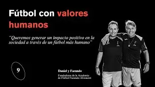 #9 F&uacute;tbol con valores humanos con Facundo Alvanezzi y Daniel Galindo