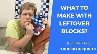 How to make a quilt from leftover blocks