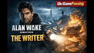 Проходження ALAN WAKE REMASTERED: THE WRITER