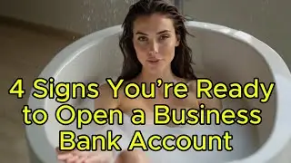 4 Signs You&rsquo;re Ready to Open a Business Bank Account|Money Moves Daily
