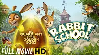Rabbit School: Guardians of the Golden Egg(2017) | Full Animated Kids Movie | Easter Bunny Adventure