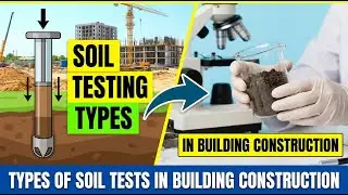 TYPES OF SOIL TESTS FOR BUILDING CONSTRUCTION