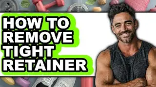 How to Remove Tight Retainer - Step by Step