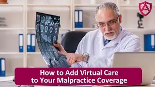 How to Add Virtual Care to Your Malpractice Coverage